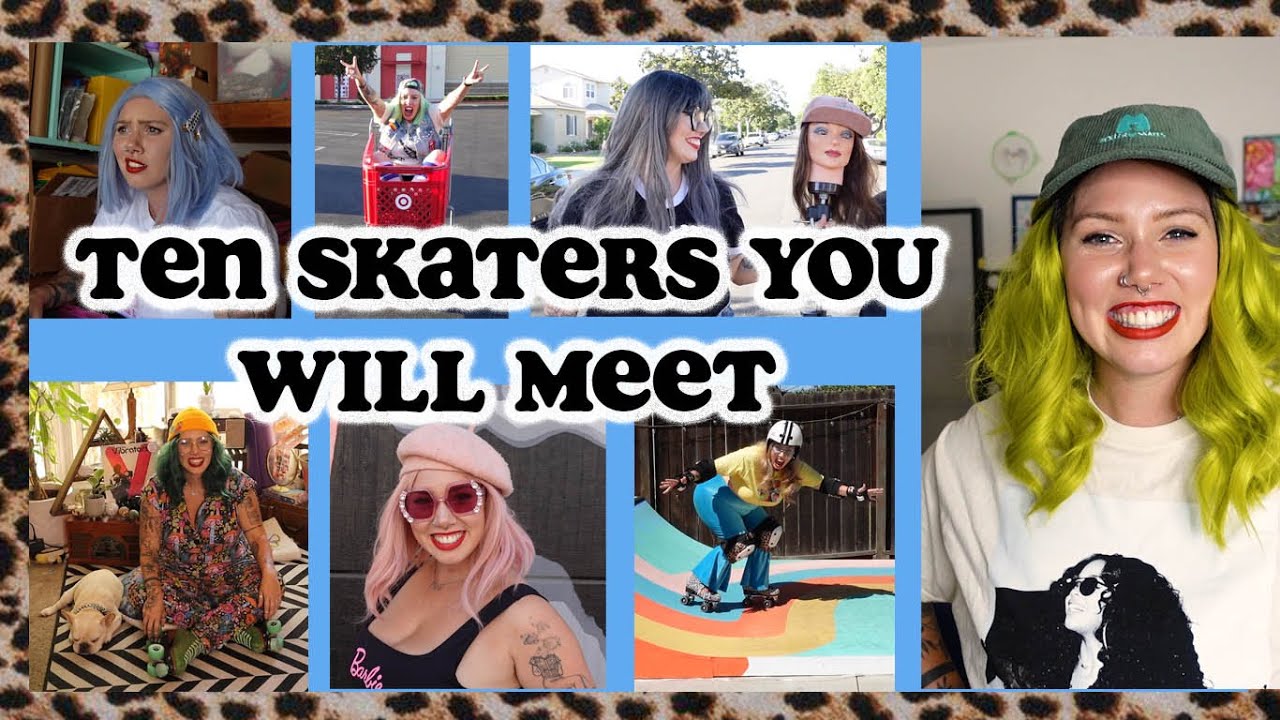 THE TOP TEN ROLLER SKATERS YOU WILL MEET (if you aren't one, then you know one)