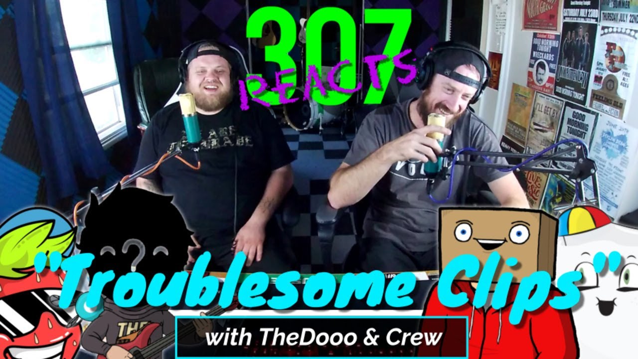 Cancelled Clips with TheDooo & Crew -- 307 Reacts -- Episdoe 516