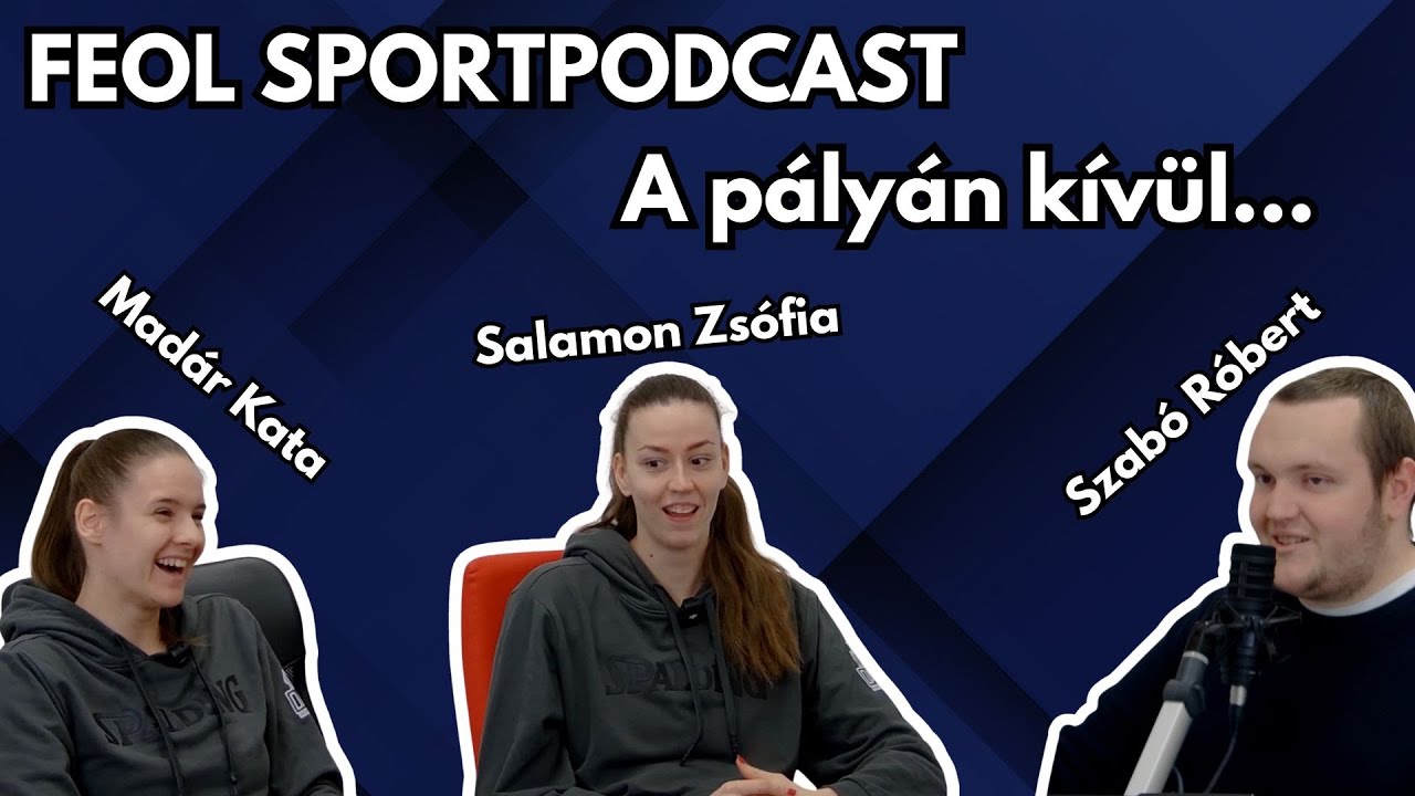 A pályán kívül  Madár Kata és Salamon Zsófia – FEOL Sportpodcast