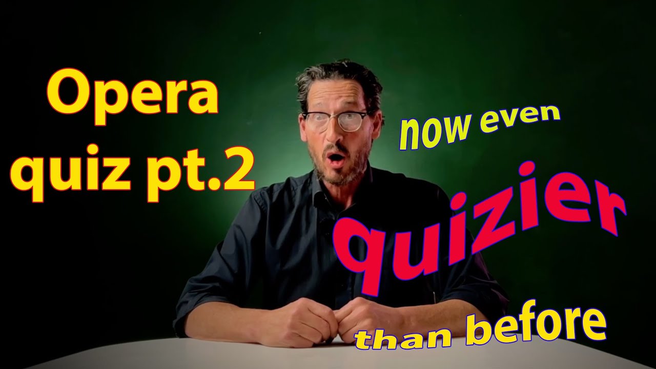 Opera Quiz 2 - the ULTIMATE TEST of your knowledge
