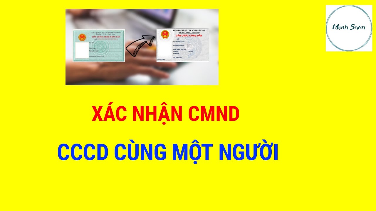 Hướng Dẫn Xin X&aacute;c Nhận Số CMND V&agrave; Số CCCD L&agrave; C&ugrave;ng Một Người Online Tại Nh&agrave; | Mạnh Seven