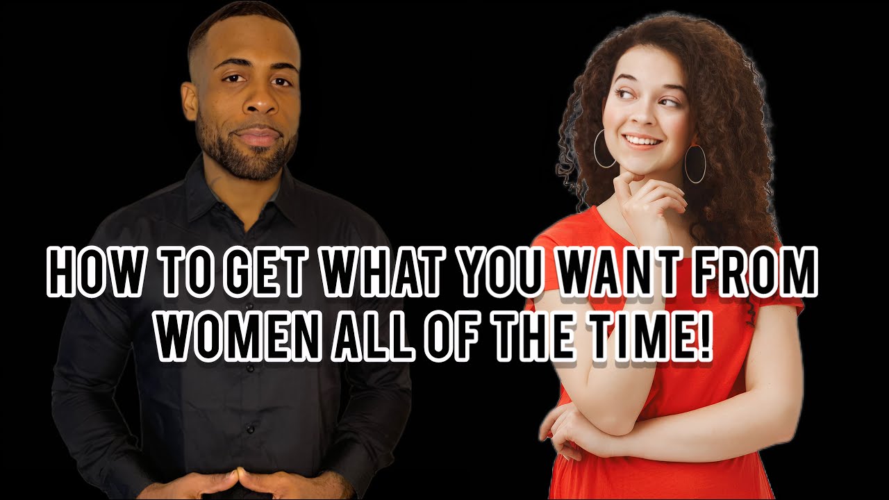 Masculine Mindset | How To Get What You Want From Women All Of The Time