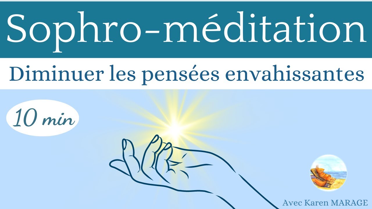 Sophro - méditation 10 min diminuer les pensées envahissantes - stop rumination - pensée en boucle