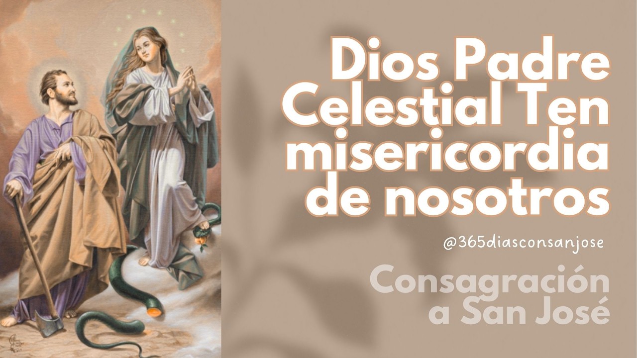Dios Padre Celestial, Ten misericordia de nosotros | Día 3 - Consagración a San José