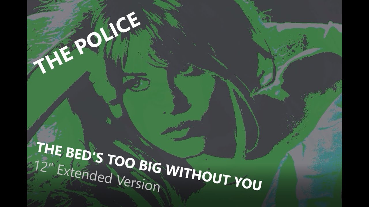 The Police: The Bed's Too Big Without You [12'' Extended Version, Unofficial]