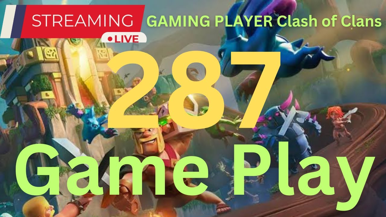 287 Part Live streaming of Gaming Player Clash of clans