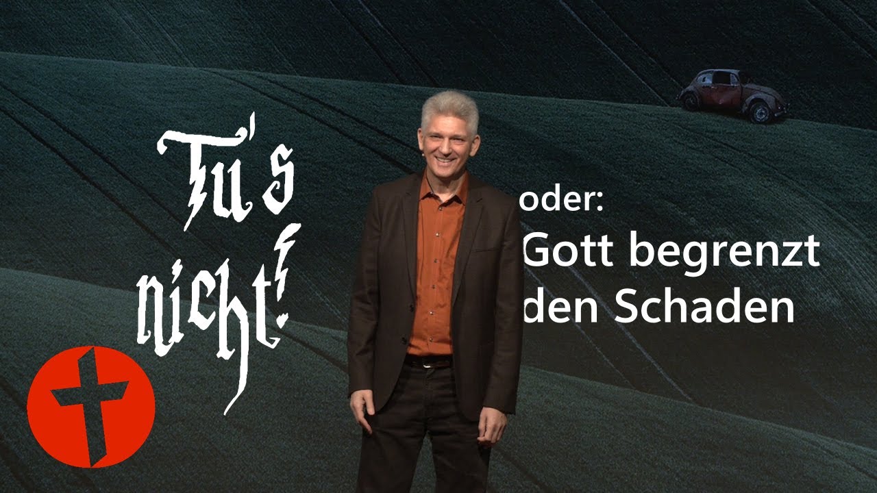 Tu's nicht! Oder: Gott begrenzt den Schaden | TV | Gert Hoinle