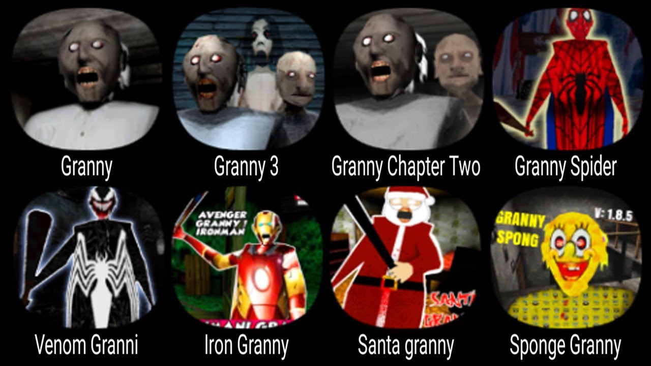 Granny, Granny 3, Granny Chapter Two, Granny Spider, Venom Granny, Iron Granny, Santa Granny ...