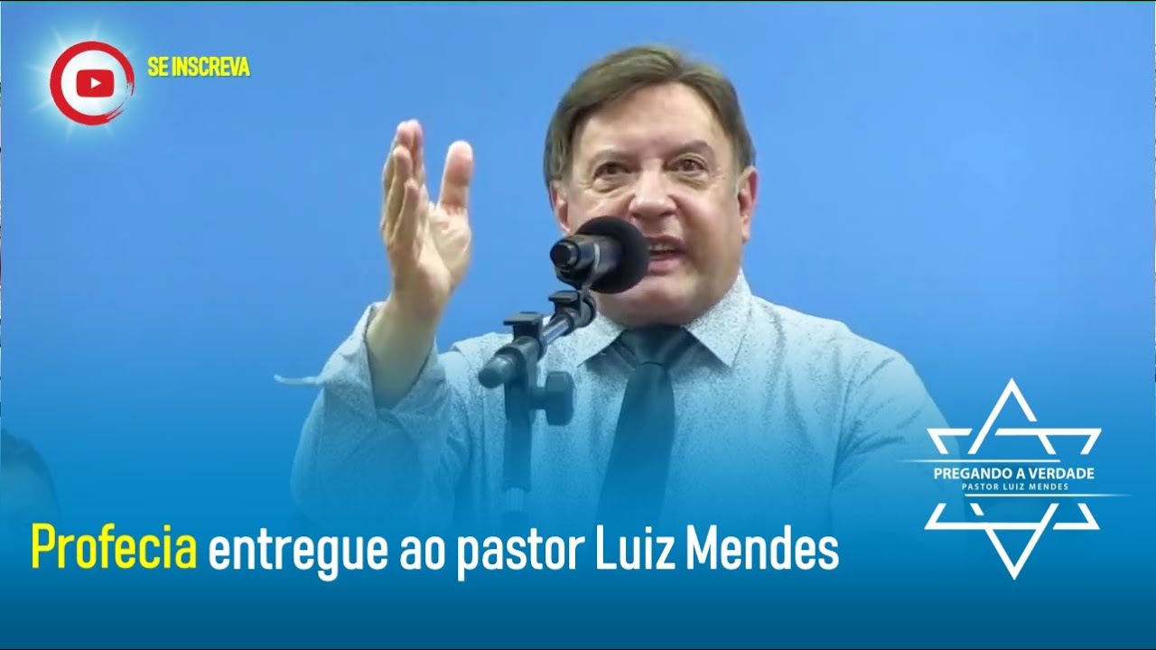 Pregando a Verdade - Profecia entregue ao pastor Luiz Mendes em 11/03/2019