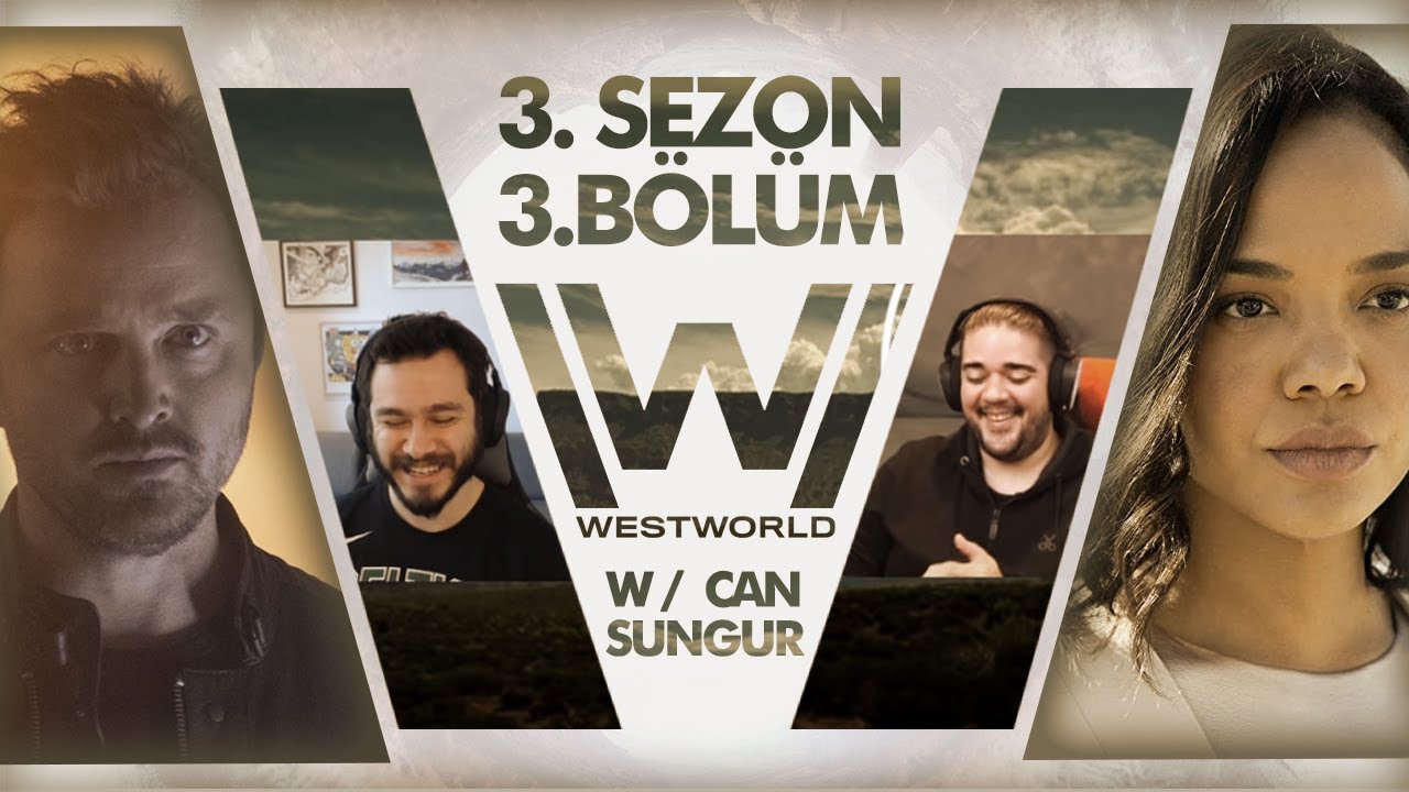 Westworld 3. Sezon 3. Bölüm Muhabbeti w/ Can Sungur