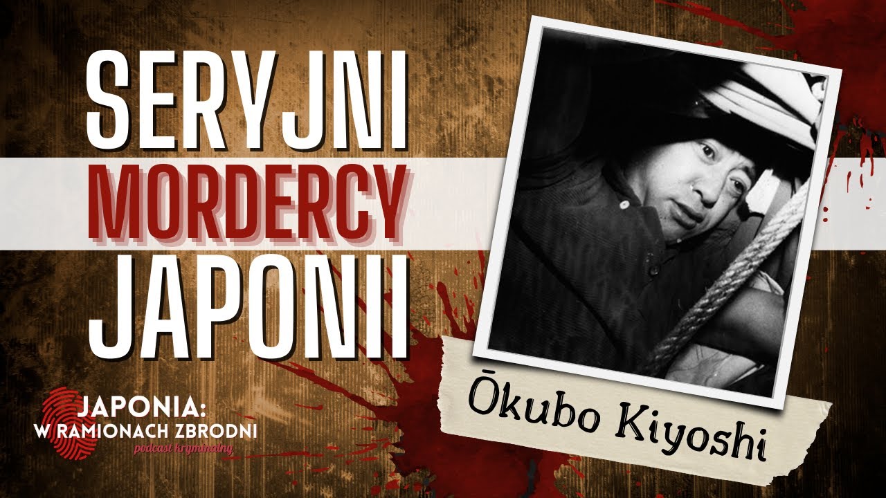 SERYJNI MORDERCY JAPONII - #3 Ōkubo Kiyoshi
