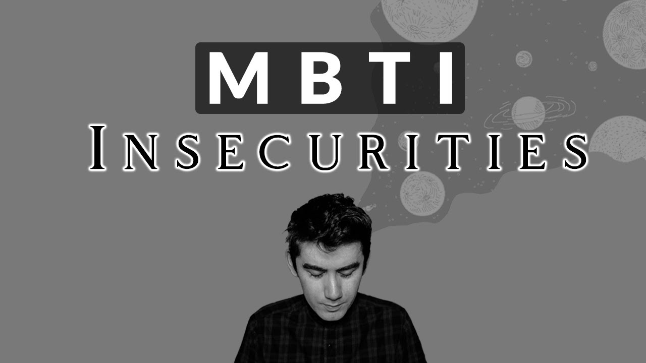 16 Personalities Biggest Insecurities