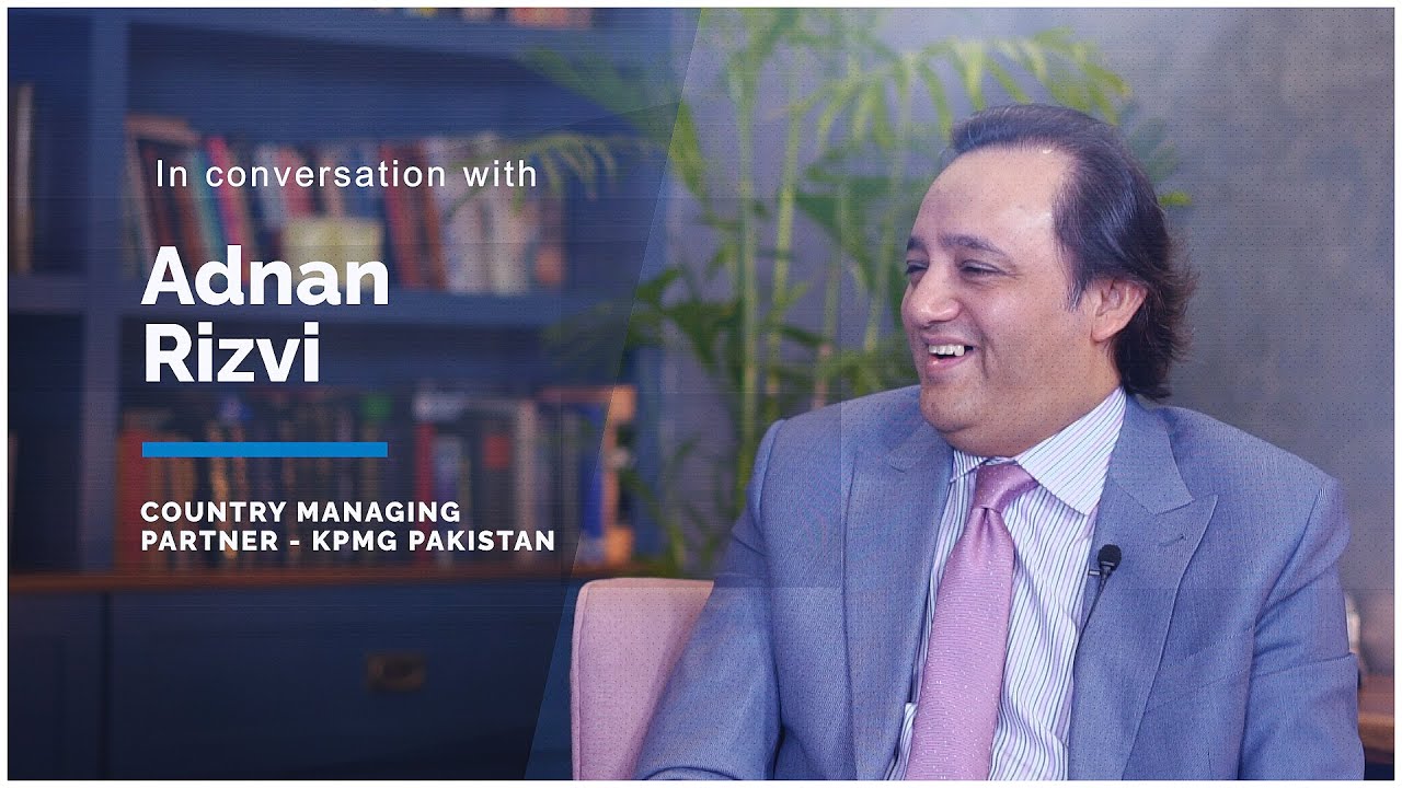 Highlights - Build It & They Will Come   Adnan Rizvi, Managing Partner - KPMG Pakistan