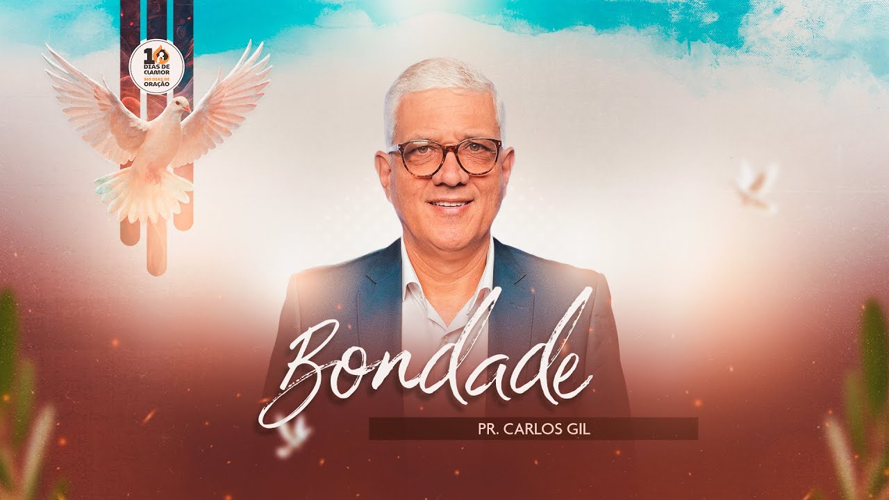 BONDADE – Pr. Carlos Gil | 10 Dias de ORAÇÃO e 10 Horas de Jejum 2026