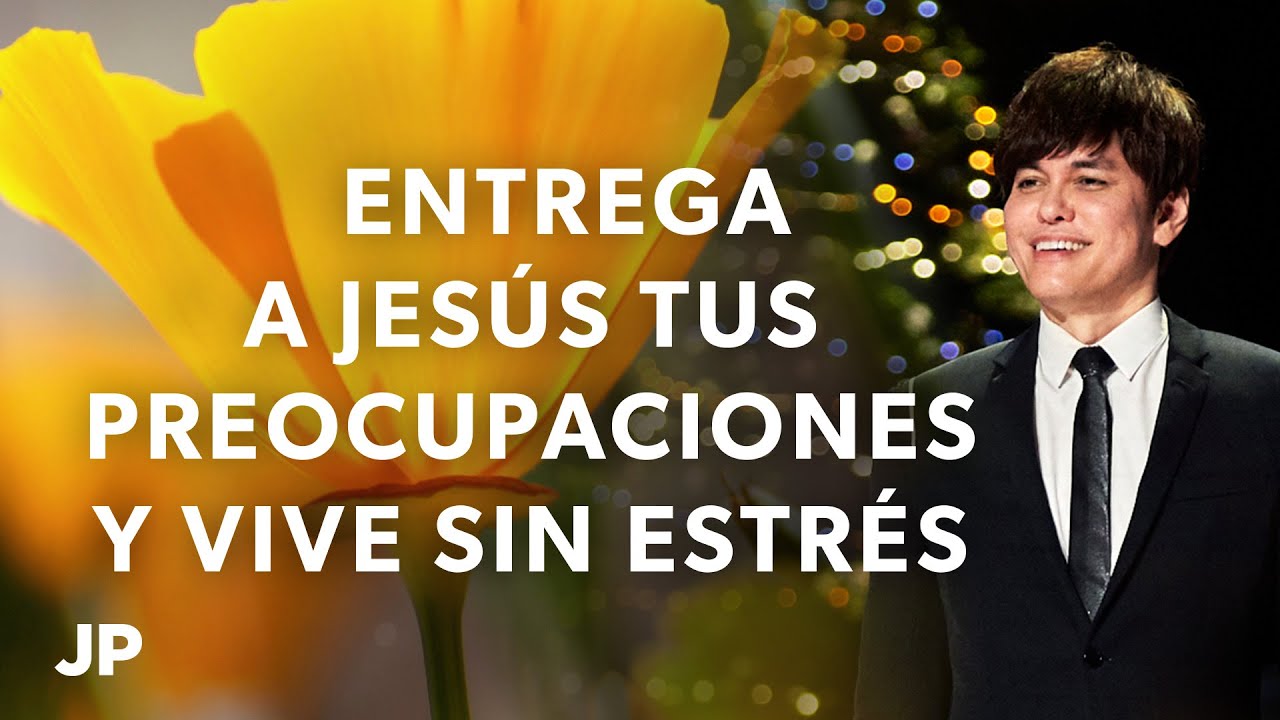 Entrega a Jesús tus preocupaciones y vive sin estrés | Joseph Prince Spanish