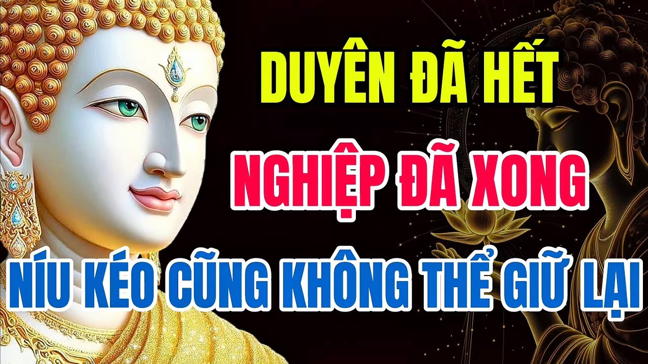 Duyên Đã Hết, Nghiệp Trả Xong - Lời Phật Dạy Giúp Tâm Thanh Thản Buông Bỏ