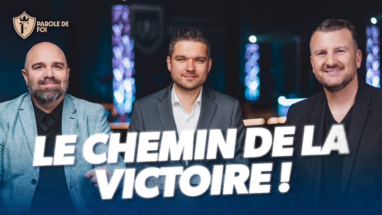 LE CHEMIN de la Victoire | Invités : Min. Nathanaël Sold & Pst. Samuel Béland | Parole de foi