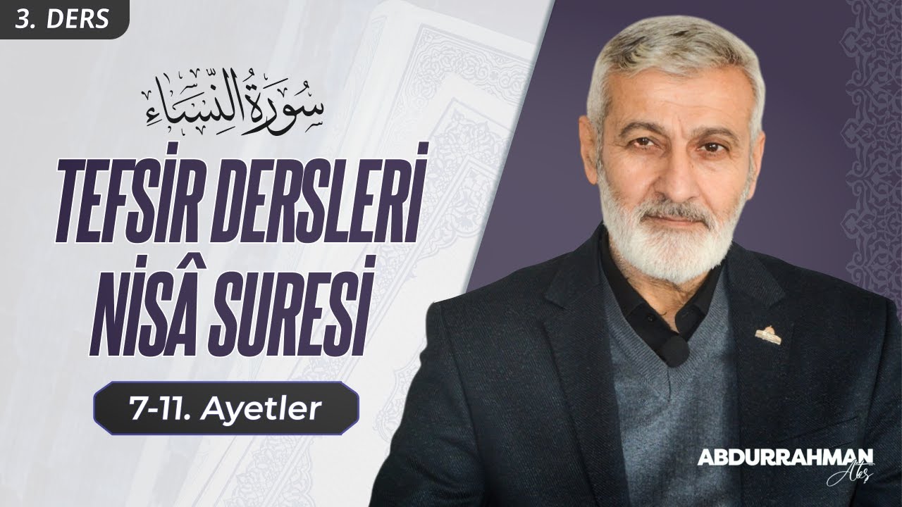56. Ders (Ses Kaydı) | Nisâ Sûresi (7-11) Tefsiri | Abdurrahman Ateş