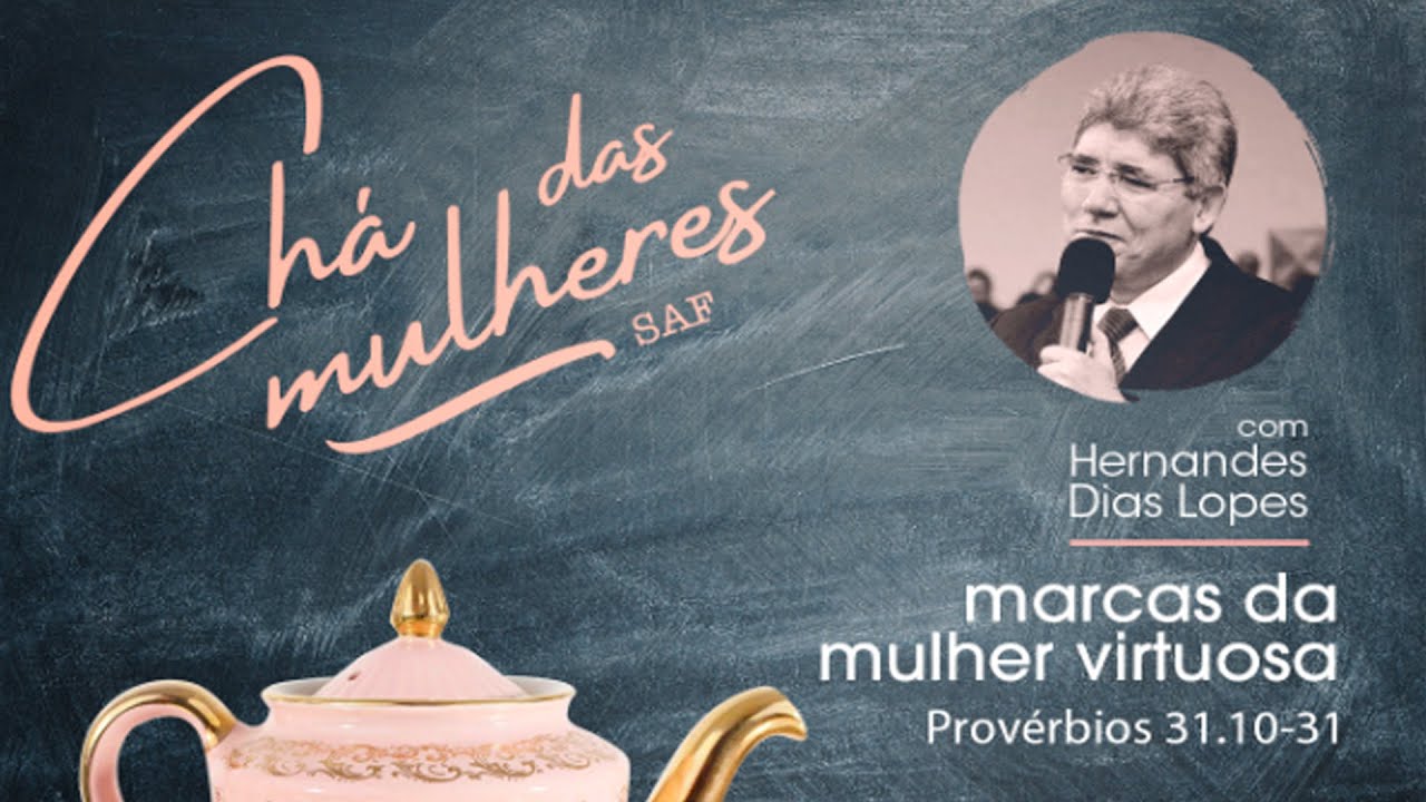 Marcas da mulher virtuosa | Pr Hernandes Dias Lopes
