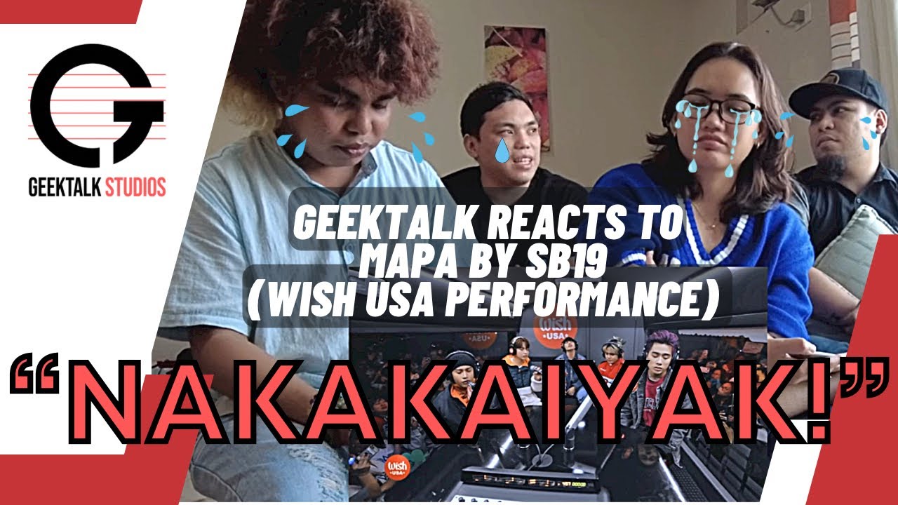 GEEKTALK REACTS to MAPA by SB19 (LIVE @ WISH BUS USA) - WE GOT EMOTIONAL AT THIS SONG!