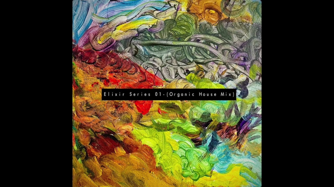 Elixir Series 01 - (Organic House Mix)