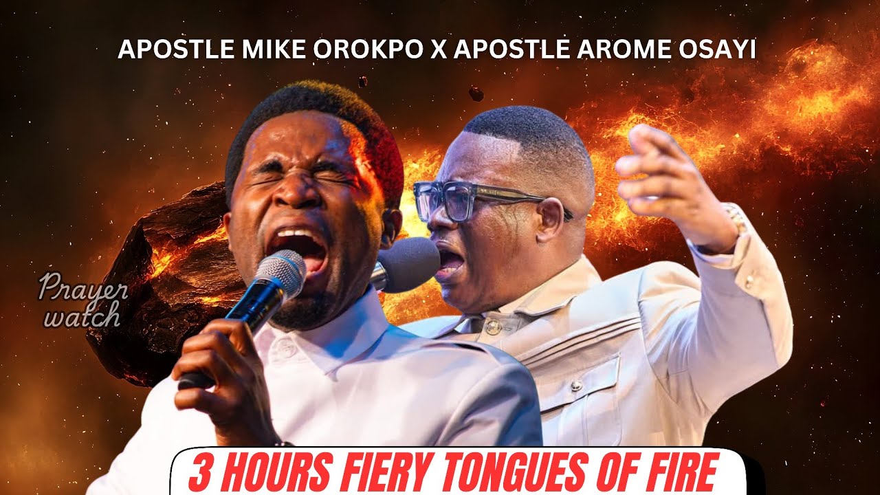 3 HOURS FIERY TONGUES OF FIRE|| FIRE UP YOUR PRAYER ALTAR| APOSTLE AROME OSAYI X APOSTLE MIKE OROKPO