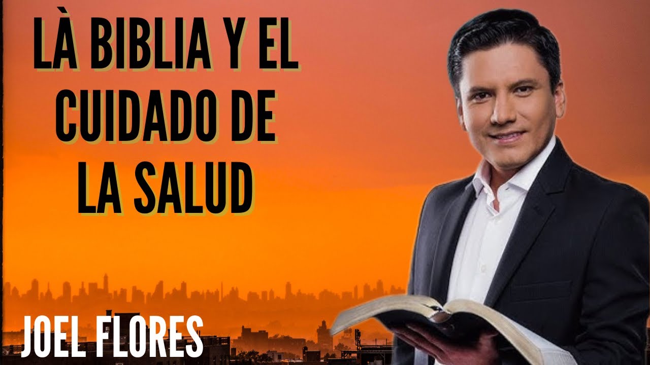 Joel Flores - LÀ BIBLIA Y EL CUIDADO DE LA SALUD