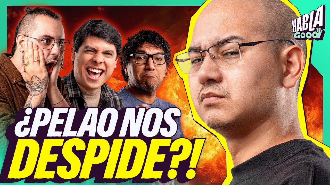 EL RETORNO DEL PELAO | ¿PELAO NOS DESPIDE? | HABLA GOOD