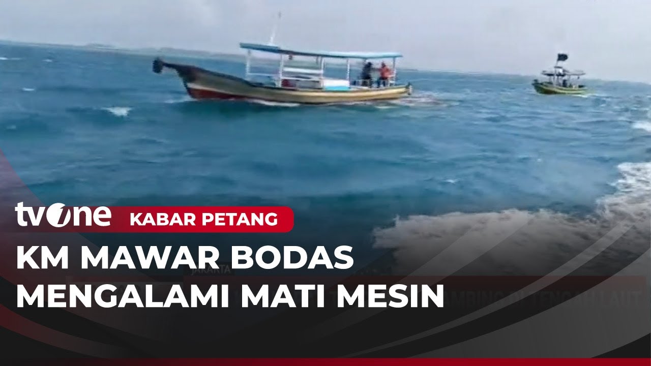 5 ABK KM Mawar Bodas Terombang-ambing di Tengah Laut Akibat Mati Mesin | Kabar Petang