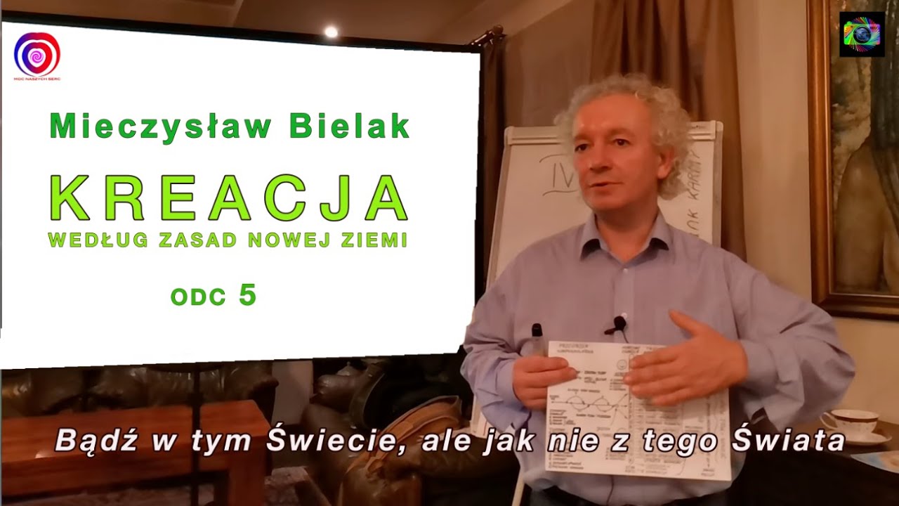 Kreacja rzeczywistości wg zasad Nowej Ziemi  5  - wykład Mieczysława Bielaka.
