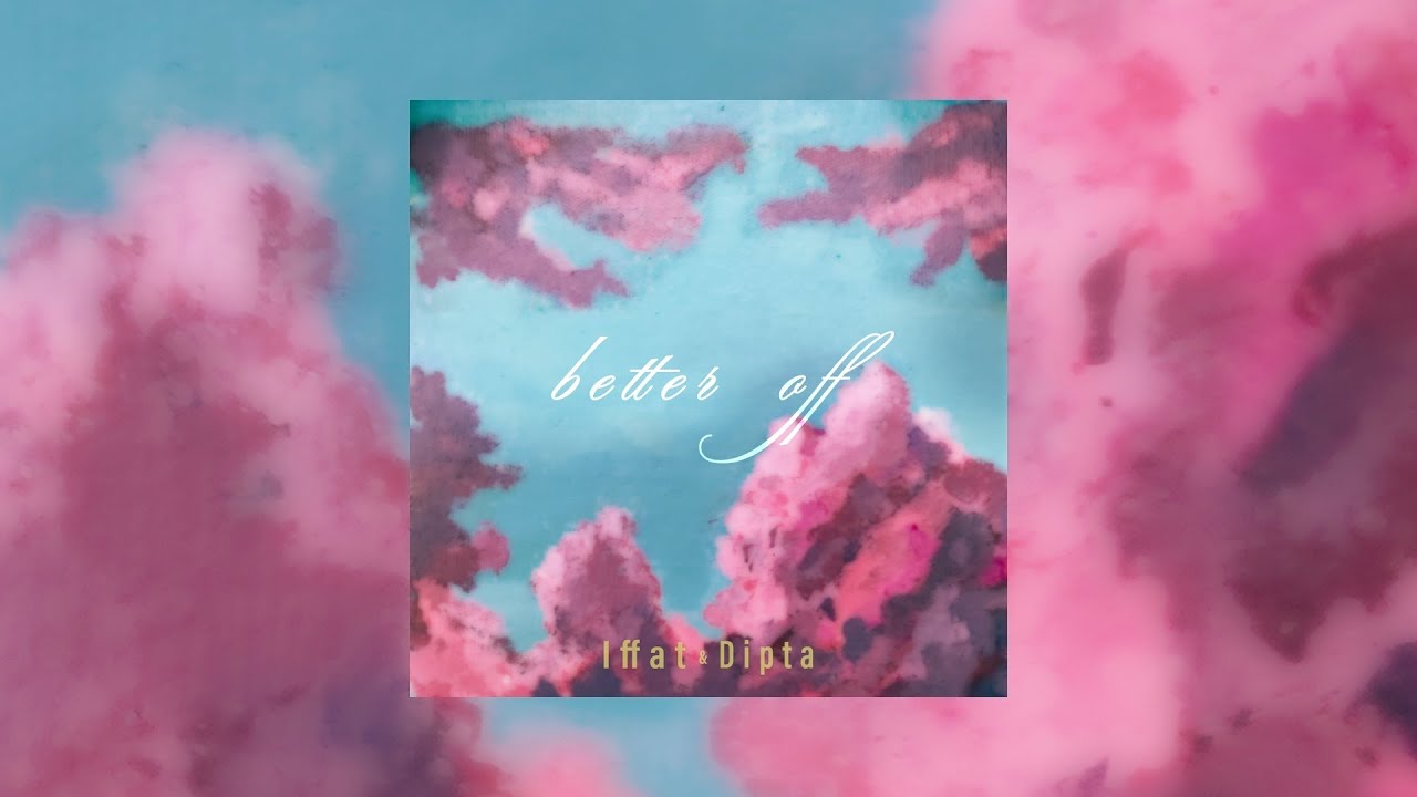 Iffat & Dipta - Better Off (Official Lyrics Video)
