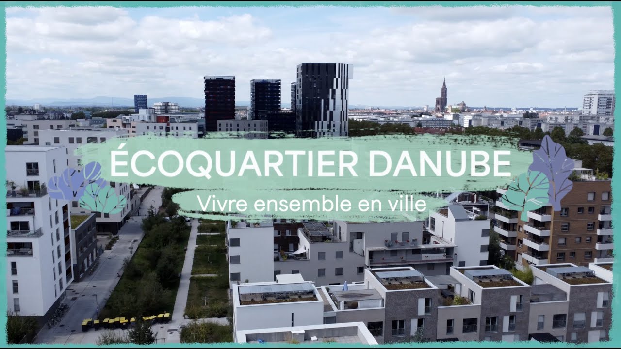 Ecoquartier Danube - Vivre ensemble en ville [CAP SUR LES OASIS #3 / Grand Est]