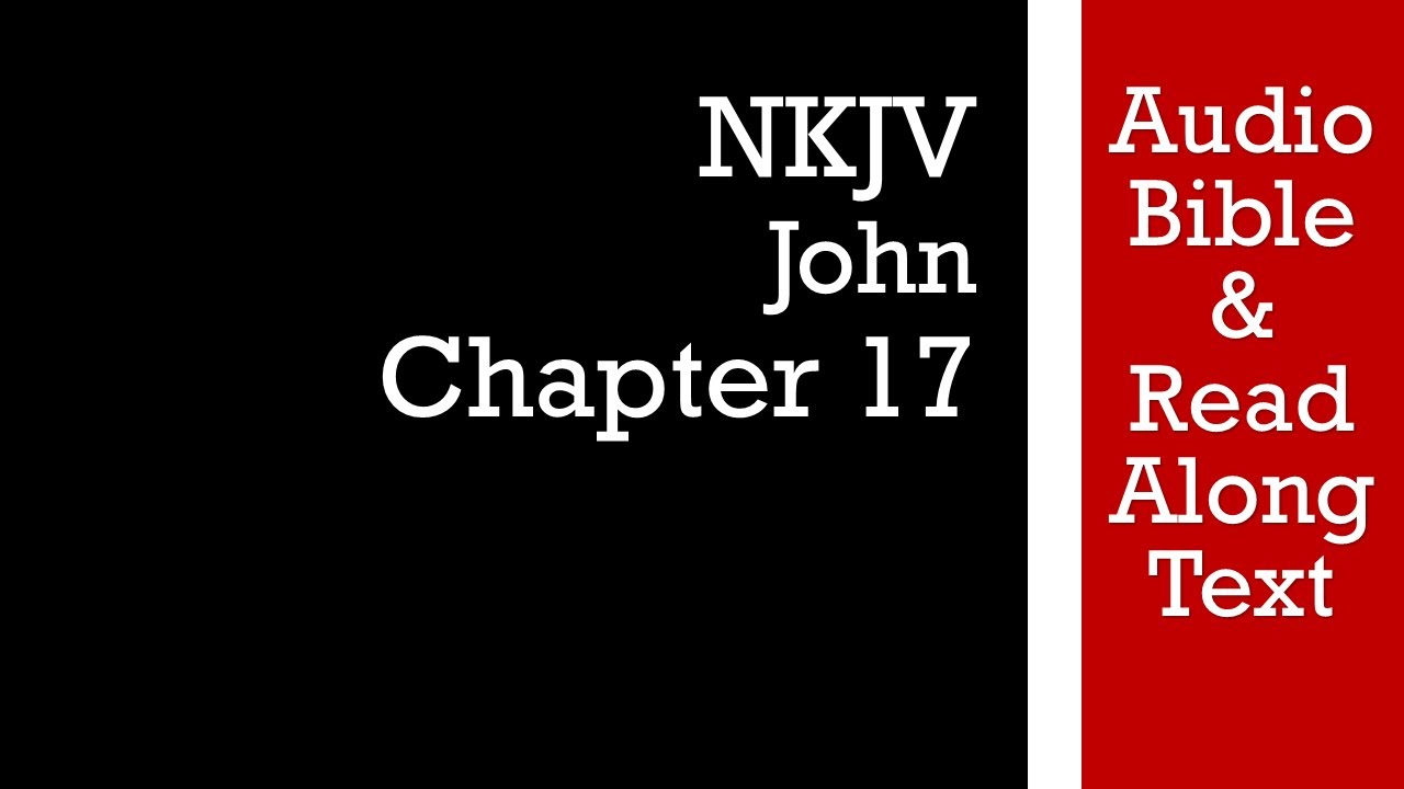 Иоанна 17 - NKJV (АудиоБиблия и текст)