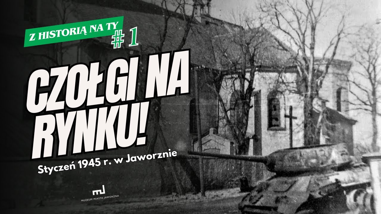 Czołgi na Rynku! Styczeń 1945 r. w Jaworznie - Z Historią na Ty #1