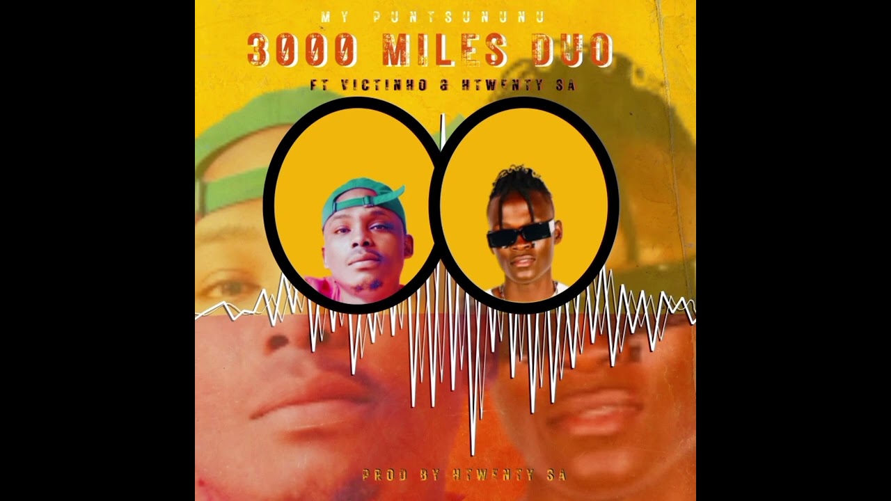 3000 Miles Duo - My Puntsununu (feat. Victinho & HTwenTy SA)