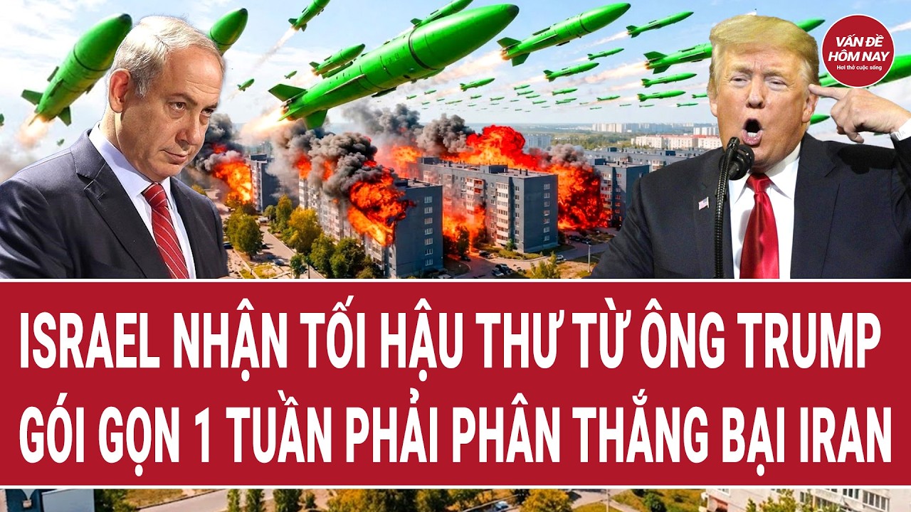 Ông Trump ra tối hậu thư cho Israel: Gói gọn 1 tuần phải phân thắng bại Iran