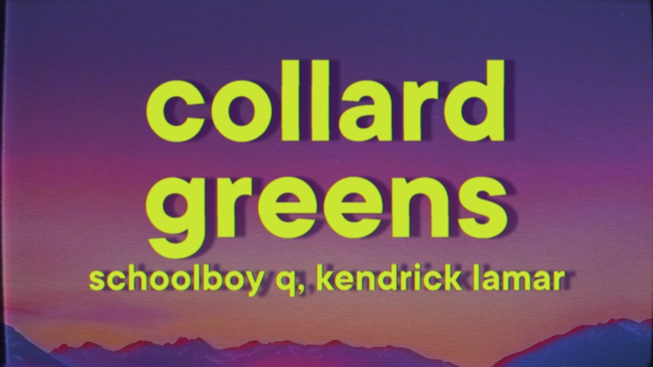 ScHoolboy Q, Kendrick Lamar - Collard Greens