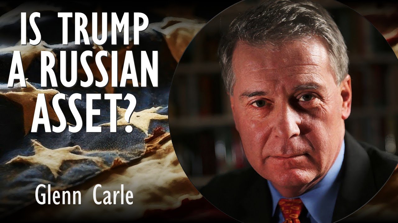 Is Trump Really a Russian Asset? Glenn Carle