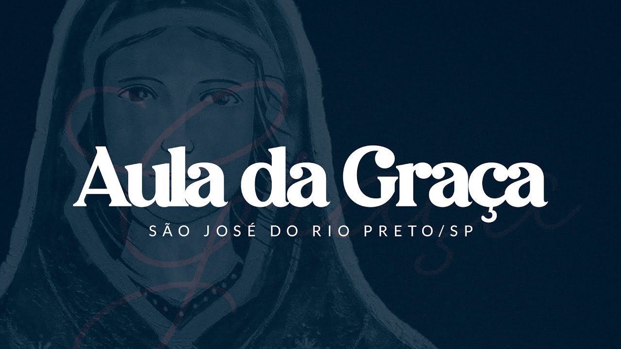 Aula da Gra&ccedil;a -  Rio Preto | 24/10/25 |