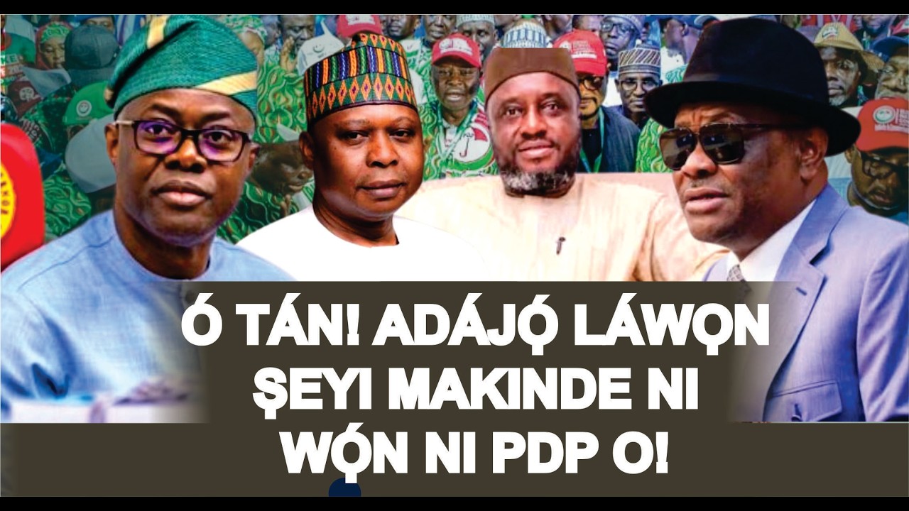 EWO NI WIKE FẸẸ ṢE BAYII, ILE-ẸJỌ MA LAWỌN ṢEYI MAKINDE LO NI PDP O