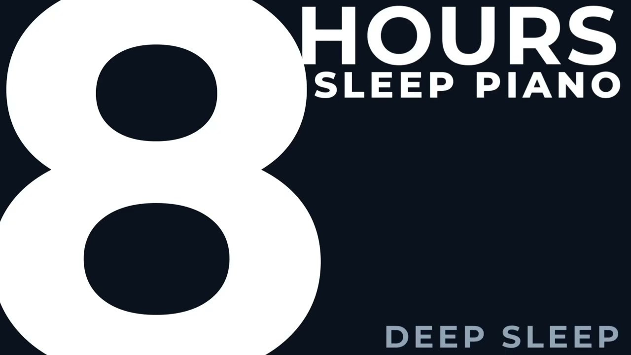 8 Hours Sleep Piano – Deep Calm Midnight Atmosphere
