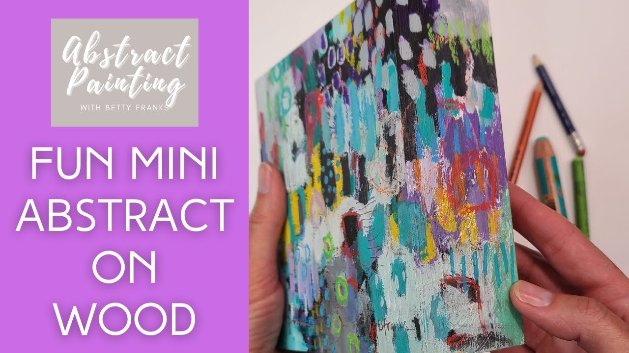 How to Create a Mini Abstract Acrylic Painting on Wood Panel | Betty Franks Art