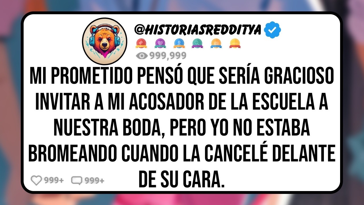 Mi PROMETIDO Pensó que Sería Gracioso Invitar a mi Acosador de la Escuela a Nuestra Boda, Pero ...