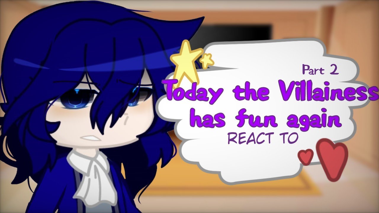 •|| Today the Villainess has Fun Again React ||• [] Major Spoilers [] Part 2