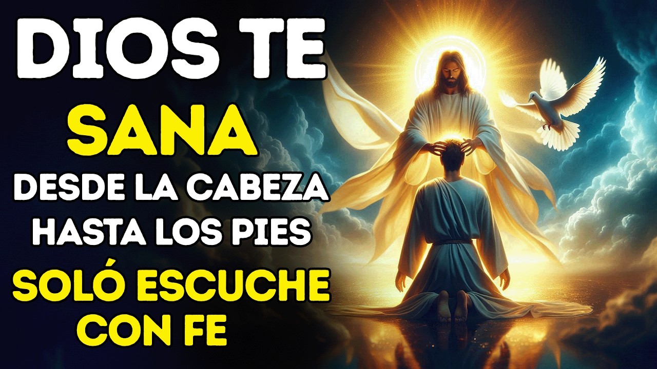 ORACIÓN MILAGROSA A DIOS PARA CASOS IMPOSIBLES | SANACIÓN DE PIES A CABEZA