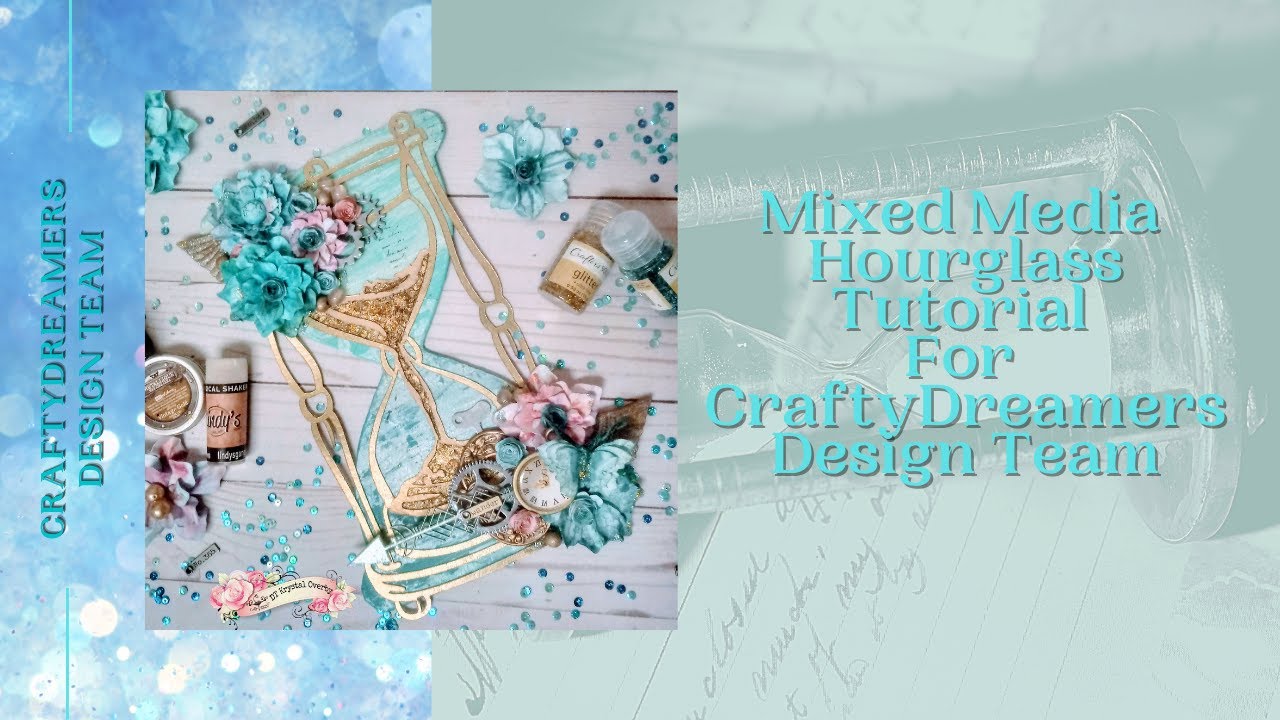 Mixed Media Hourglass For CraftyDreamers Design Team