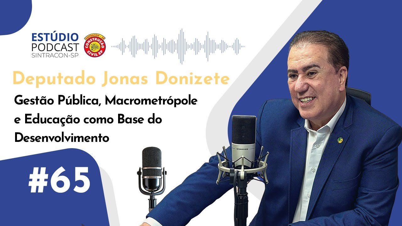 Episódio#65: Gestão Pública, Macrometrópole e Educação como Base do Desenvolvimento|Jonas Donizete