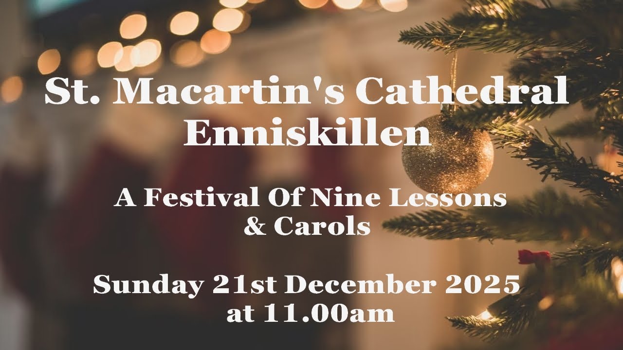 Service of Nine Lessons & Carols from Enniskillen Cathedral (Anglican) - Sunday 21st December 2025