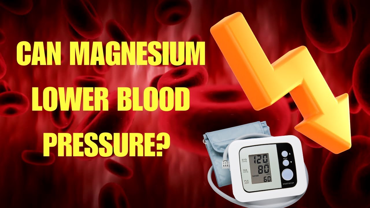 Can MAGNESIUM Lower High Blood Pressure? | How Does MAGNESIUM Affect Blood Pressure?
