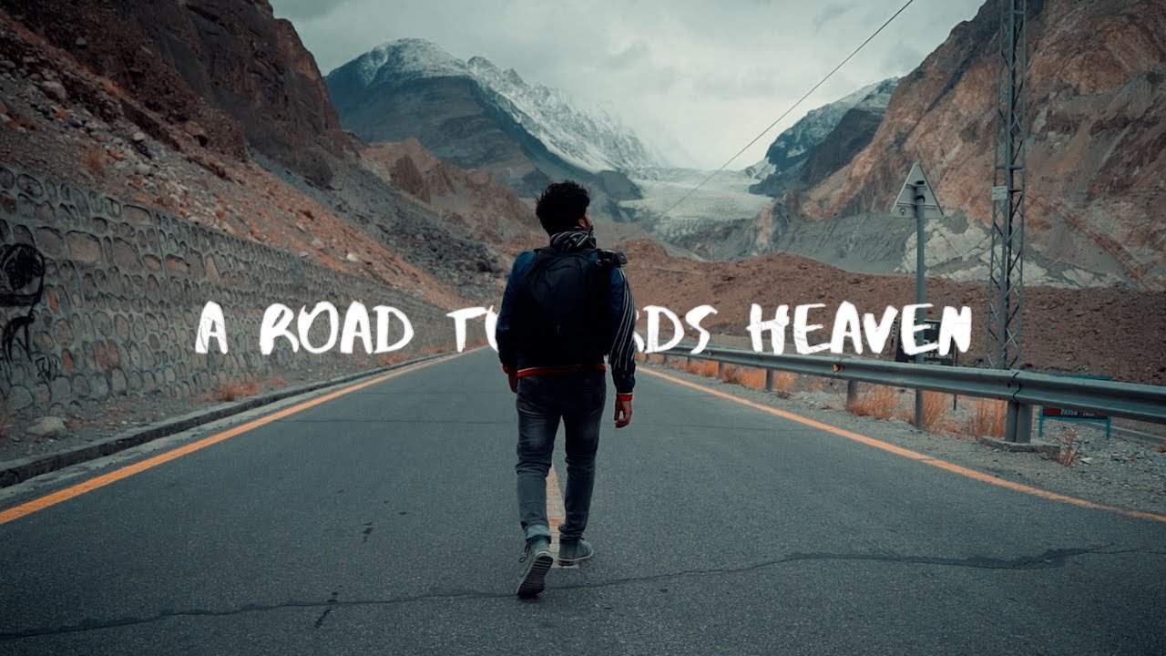 A Road Towards Heaven - Hunza Travel Film
